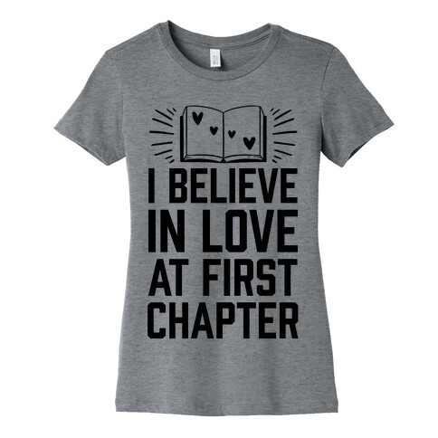 I Believe In Love At First Chapter Womens T-Shirt