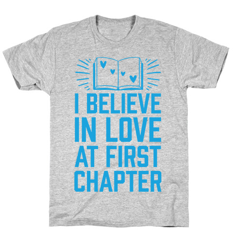 I Believe In Love At First Chapter T-Shirt