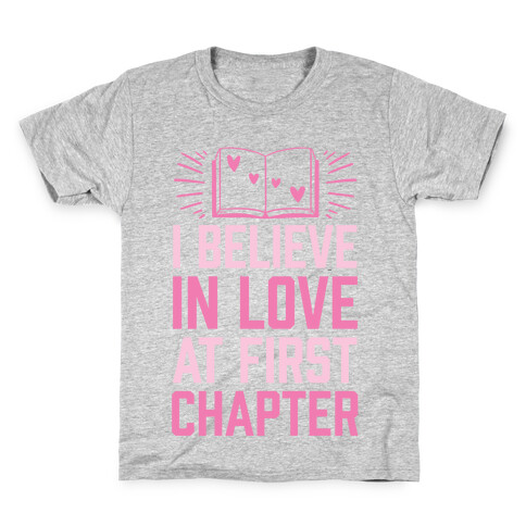 I Believe In Love At First Chapter Kids T-Shirt