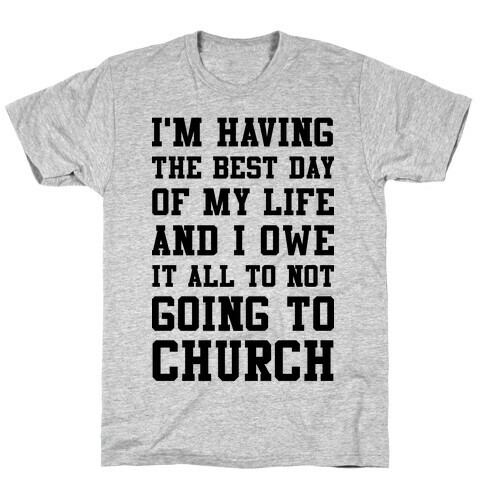 I'm Having The Best Day of My Life T-Shirt