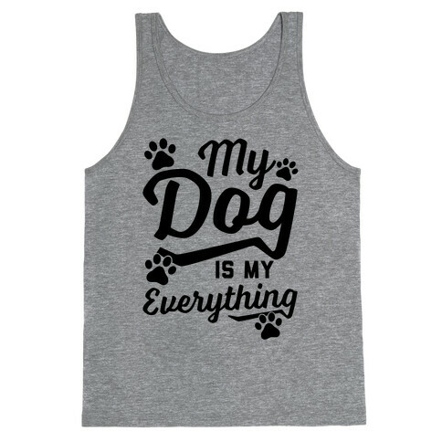My Dog Is My Everything Tank Top