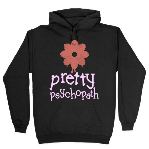 Pretty Psychopath Hooded Sweatshirt
