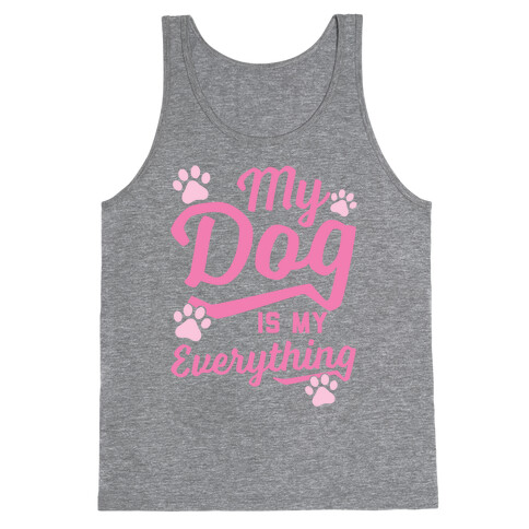 My Dog Is My Everything Tank Top