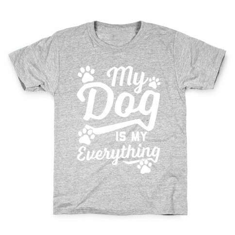 My Dog Is My Everything Kids T-Shirt