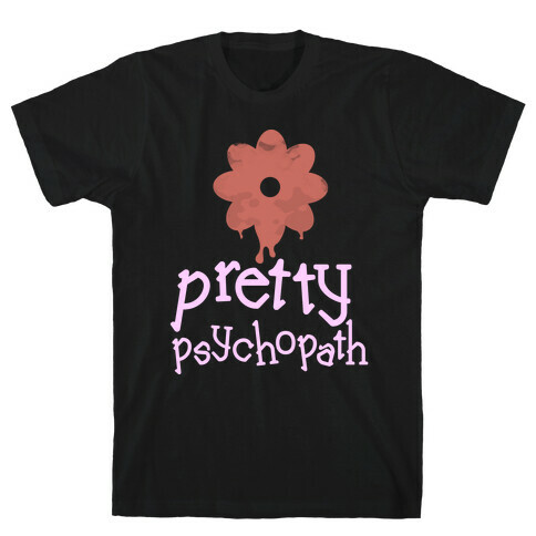 Pretty Psychopath (dark)  T-Shirt