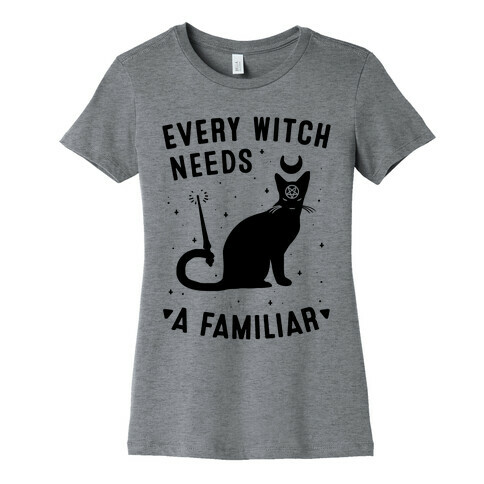 Every Witch Needs a Familiar Womens T-Shirt