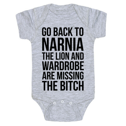 Go Back to Narnia the Lion and the Wardrobe are Missing the Bitch Baby One-Piece