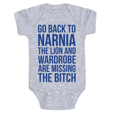 Go Back to Narnia the Lion and the Wardrobe are Missing the Bitch Baby One-Piece