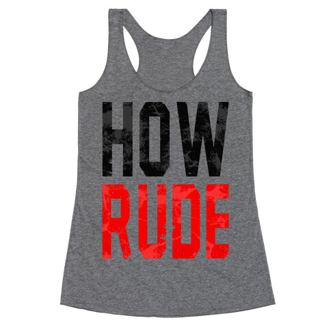 How Rude! Racerback Tank Top