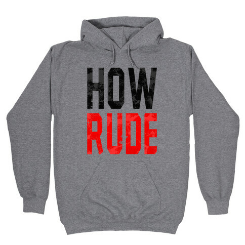 How Rude! Hooded Sweatshirt