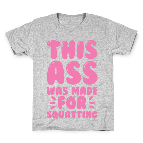 This Ass Was Made for Squatting Kids T-Shirt