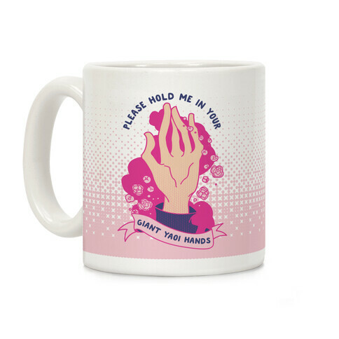 Please Hold Me in Your Giant Yaoi Hands Coffee Mug