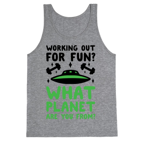 Working Out For Fun? What Planet Are You From? Tank Top