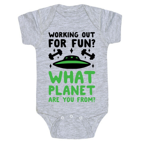 Working Out For Fun? What Planet Are You From? Baby One-Piece