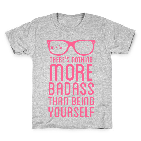 Nothing More Badass Than Being Yourself Kids T-Shirt