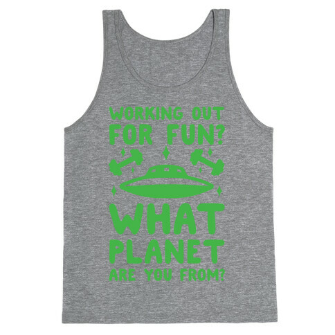 Working Out For Fun? What Planet Are You From? Tank Top