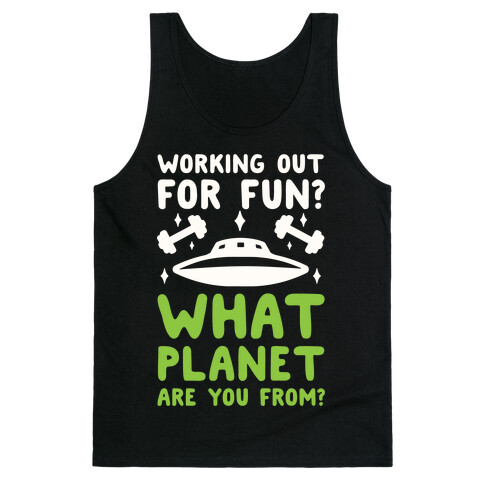 Working Out For Fun? What Planet Are You From? Tank Top