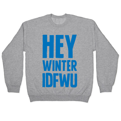 Hey Winter IDFWU Pullover