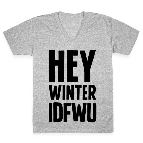 Hey Winter IDFWU V-Neck Tee Shirt