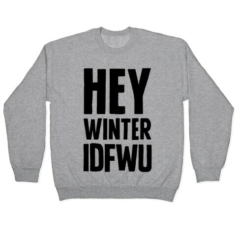 Hey Winter IDFWU Pullover