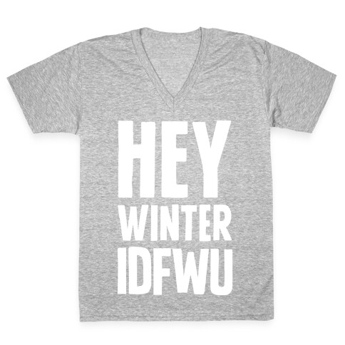 Hey Winter IDFWU V-Neck Tee Shirt