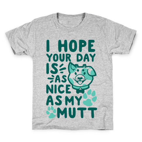 I Hope Your Day Is As Nice As My Mutt Kids T-Shirt
