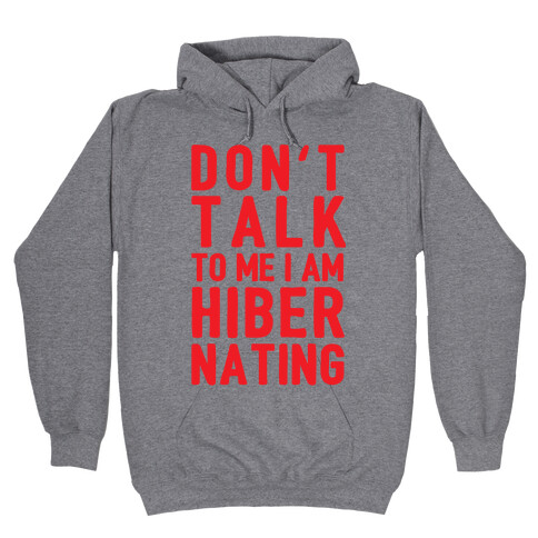 Don't Take To Me I Am Hibernating Hooded Sweatshirt