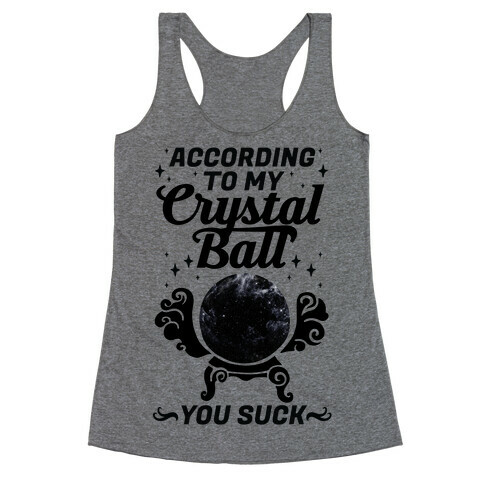 According To My Crystal Ball You Suck Racerback Tank Top