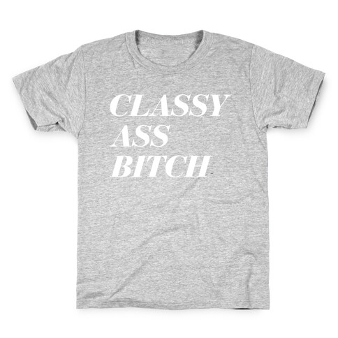 Classy Ass Bitch Kids T-Shirt