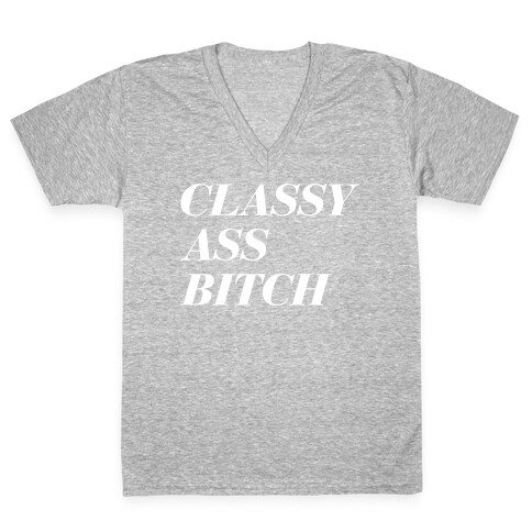 Classy Ass Bitch V-Neck Tee Shirt