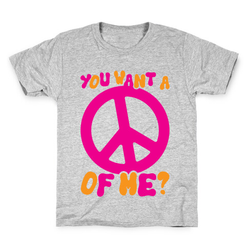 You Want A Peace Of Me? Kids T-Shirt
