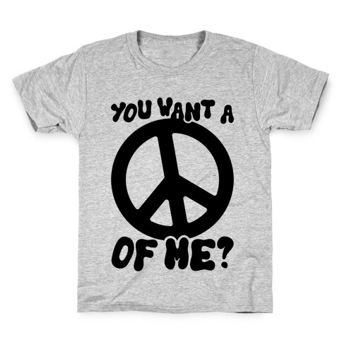 You Want A Peace Of Me? Kids T-Shirt