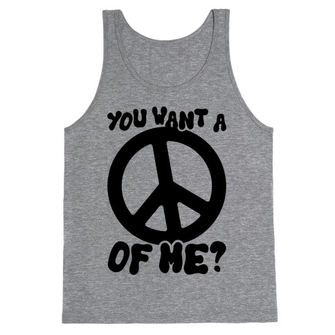 You Want A Peace Of Me? Tank Top