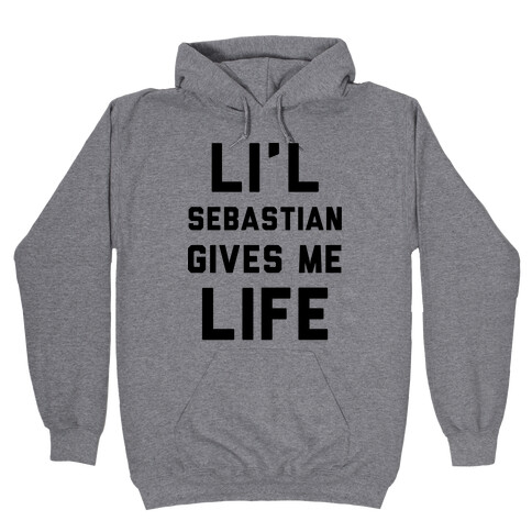 Li'l Sebastian Gives Me Life Hooded Sweatshirt