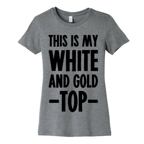 This is My White and Gold Top Womens T-Shirt