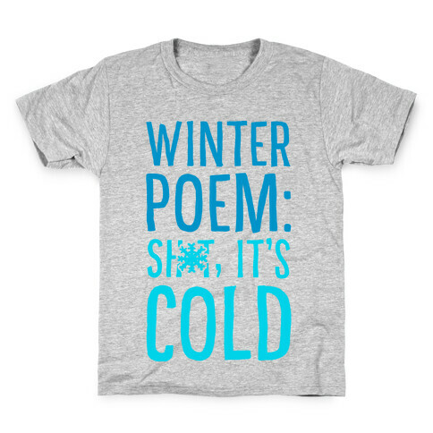 Winter Poem: Sh-T It's Cold! Kids T-Shirt