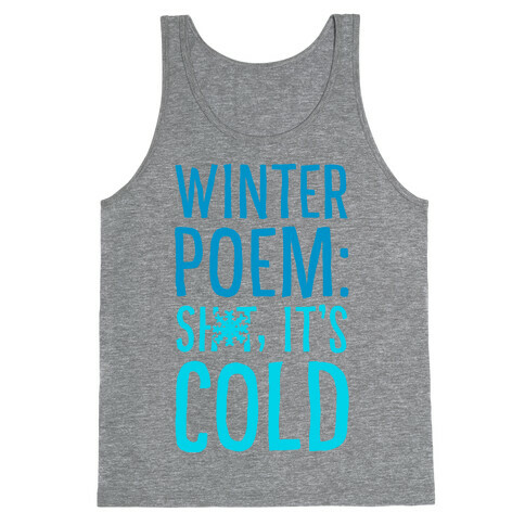 Winter Poem: Sh-T It's Cold! Tank Top