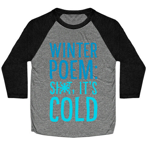 Winter Poem: Sh-T It's Cold! Baseball Tee