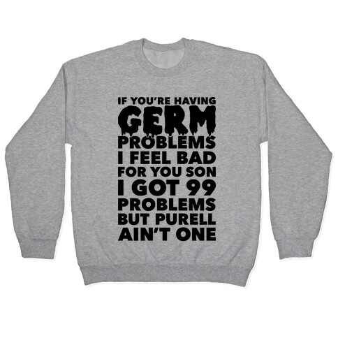 If You're Having Germ Problems Pullover