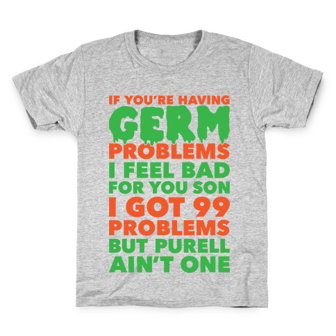 If You're Having Germ Problems Kids T-Shirt