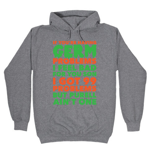 If You're Having Germ Problems Hooded Sweatshirt