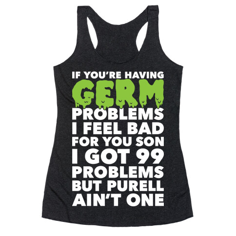 If You're Having Germ Problems Racerback Tank Top