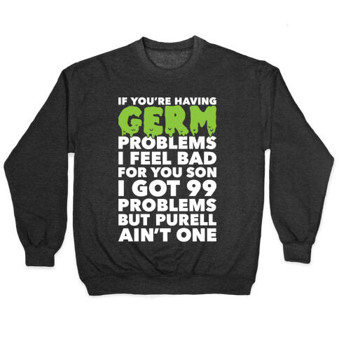 If You're Having Germ Problems Pullover