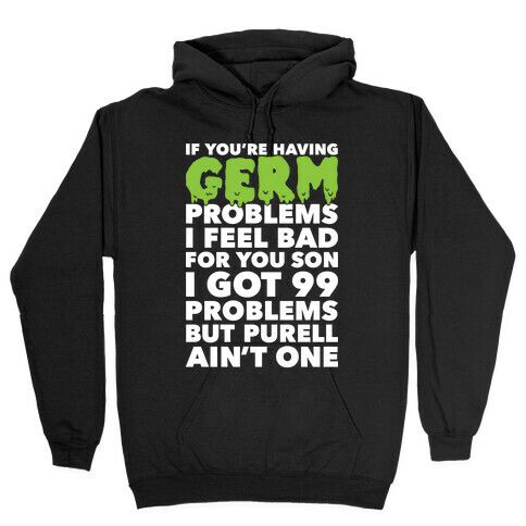 If You're Having Germ Problems Hooded Sweatshirt