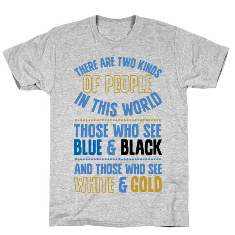 Those Who See Blue & Black And Those Who See White & Gold T-Shirt