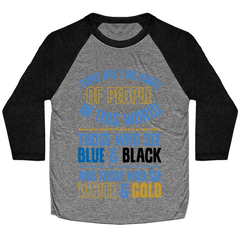 Those Who See Blue & Black And Those Who See White & Gold Baseball Tee