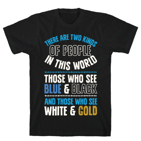 Those Who See Blue & Black And Those Who See White & Gold T-Shirt