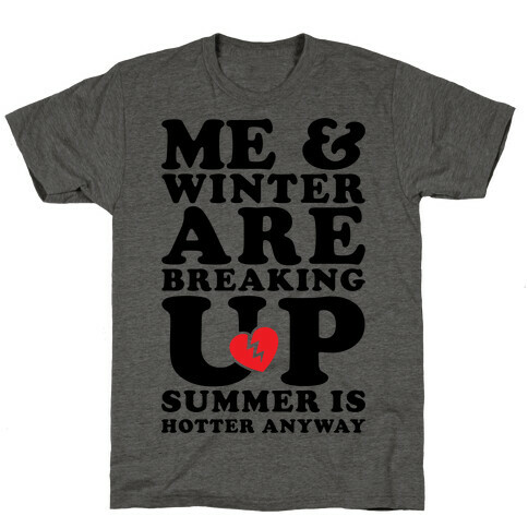 Me And Winter Are Breaking Up T-Shirt