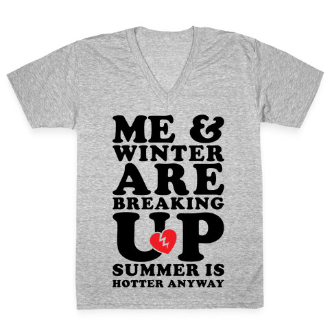 Me And Winter Are Breaking Up V-Neck Tee Shirt