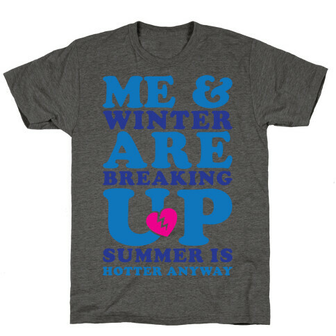 Me And Winter Are Breaking Up T-Shirt